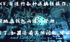 要在电脑上添加TP钱包（TokenPocket Wallet），可以按